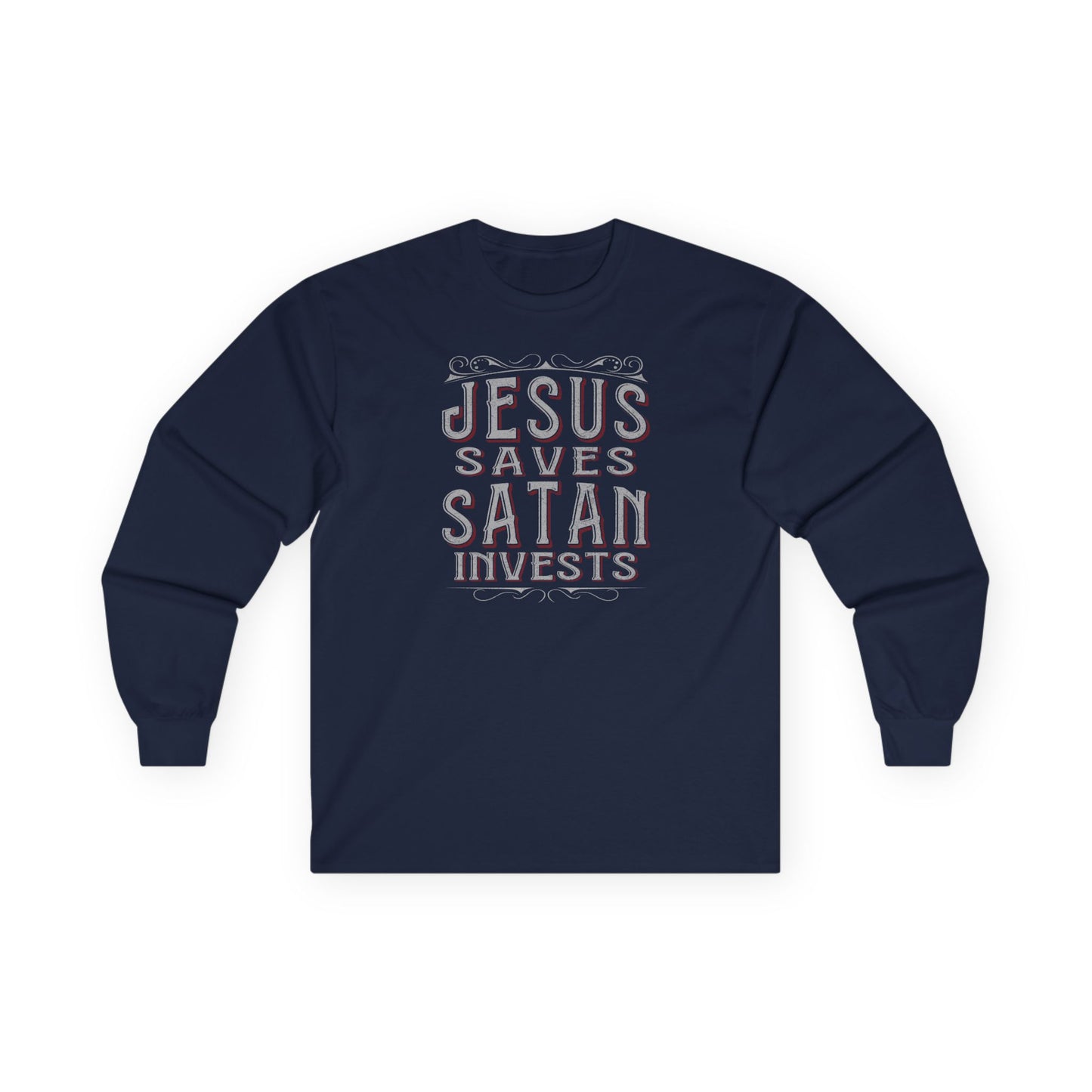 Jesus Saves Satan Invests | Long Sleeve Tee