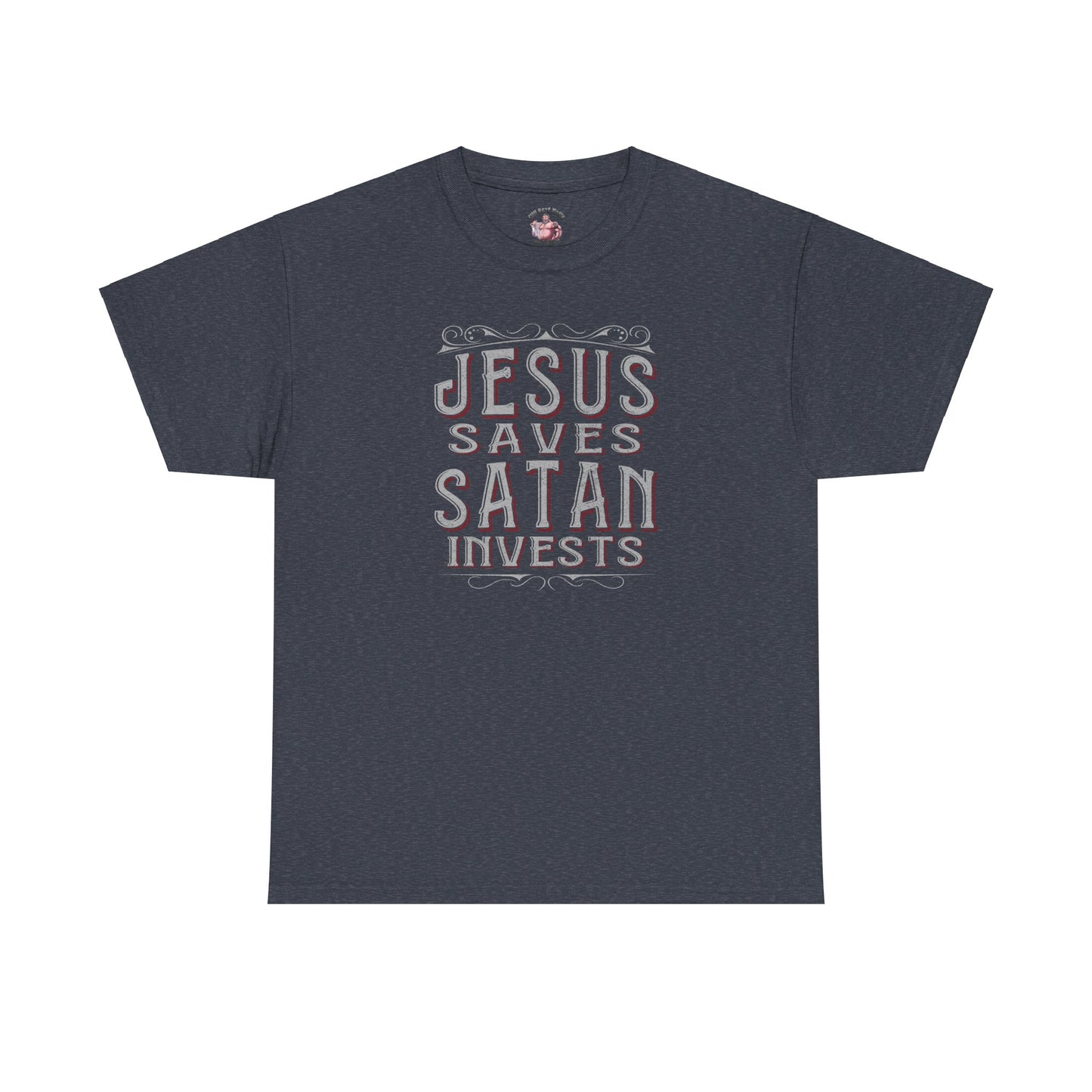 Jesus Saves, Satan Invests | T-Shirt
