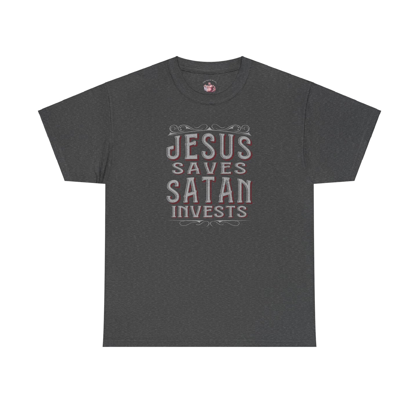Jesus Saves, Satan Invests | T-Shirt