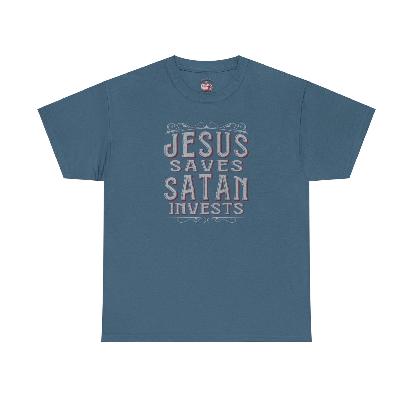 Jesus Saves, Satan Invests | T-Shirt