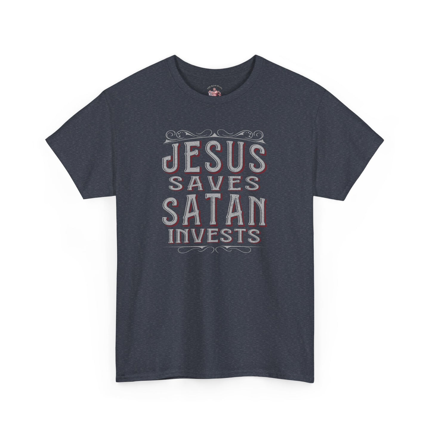Jesus Saves, Satan Invests | T-Shirt