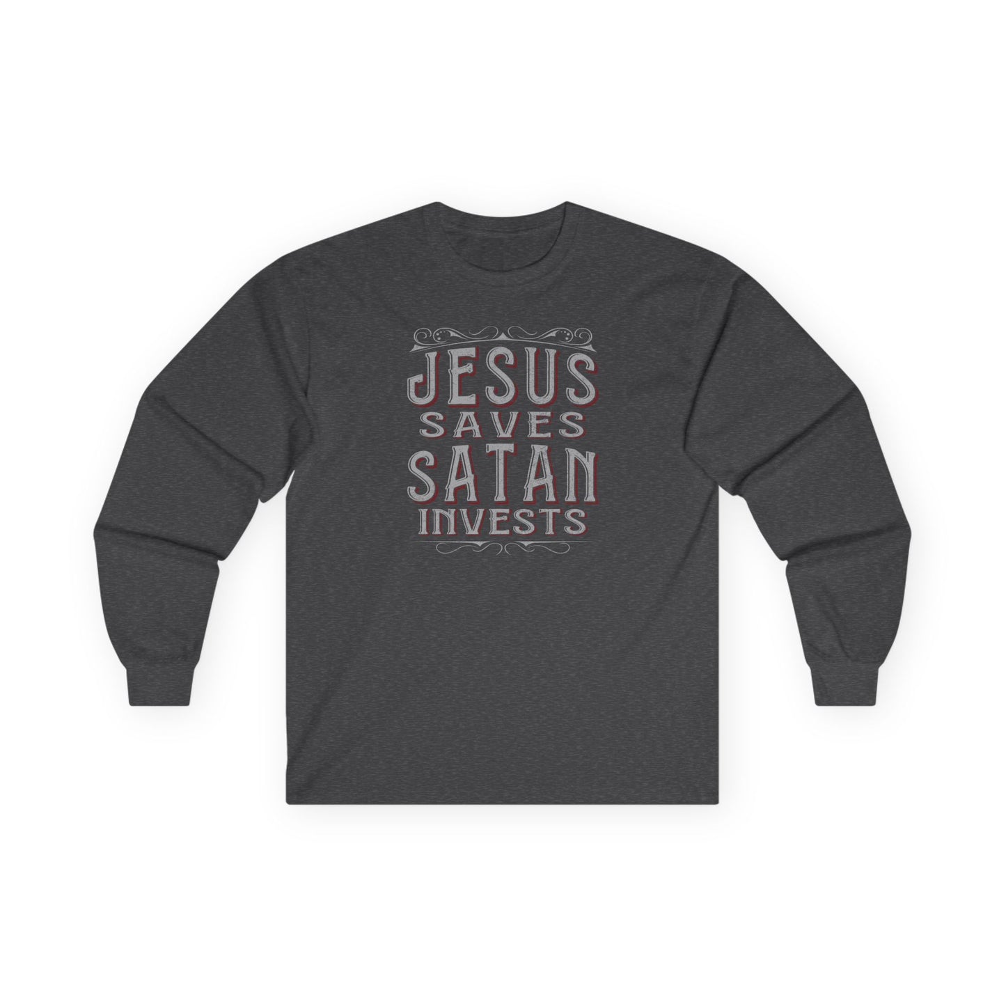 Jesus Saves Satan Invests | Long Sleeve Tee