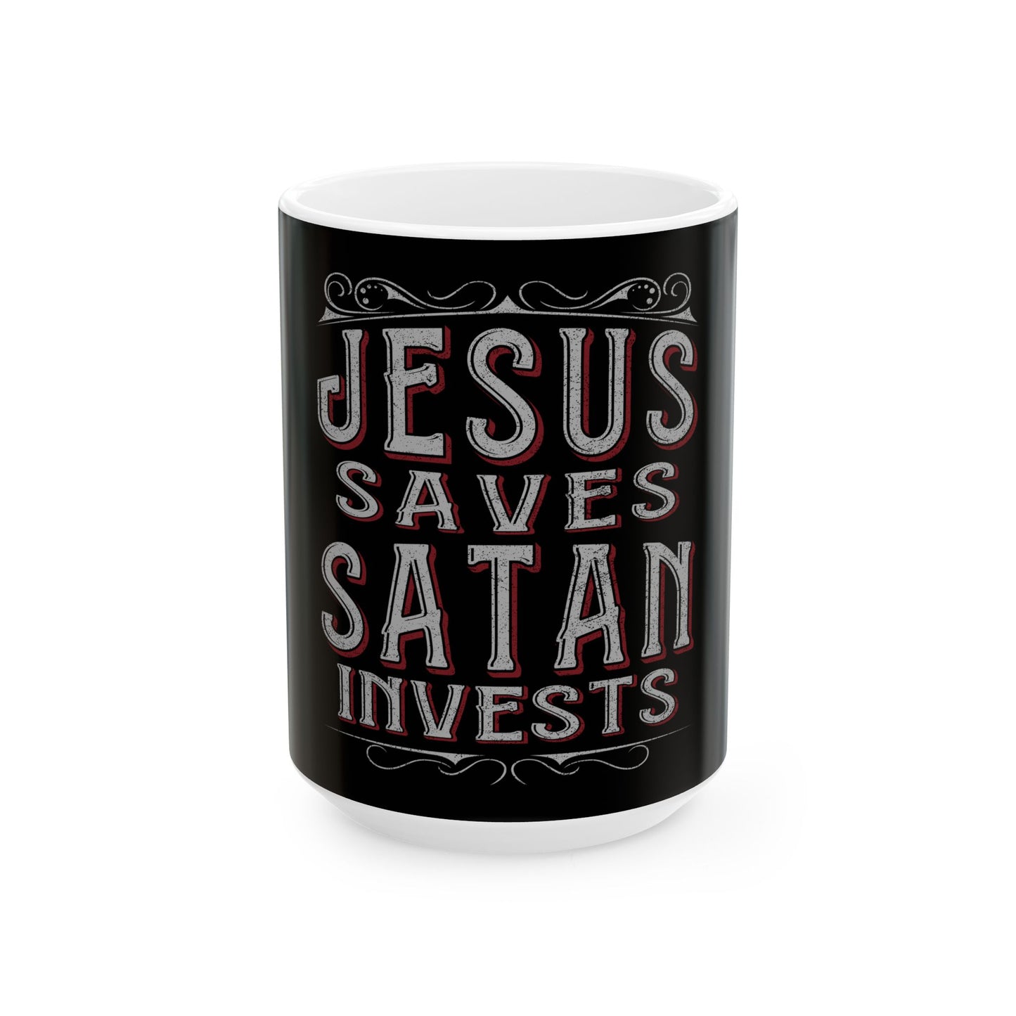 Jesus Saves, Satan Invests | Mug, (11oz, 15oz)