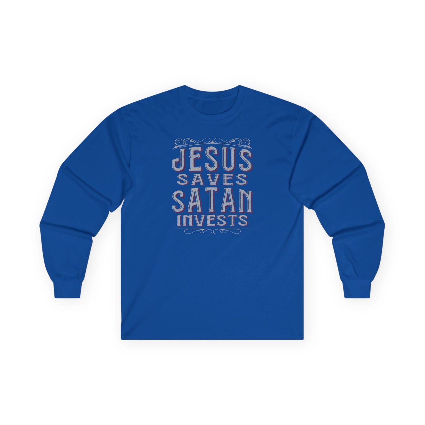 Jesus Saves Satan Invests | Long Sleeve Tee