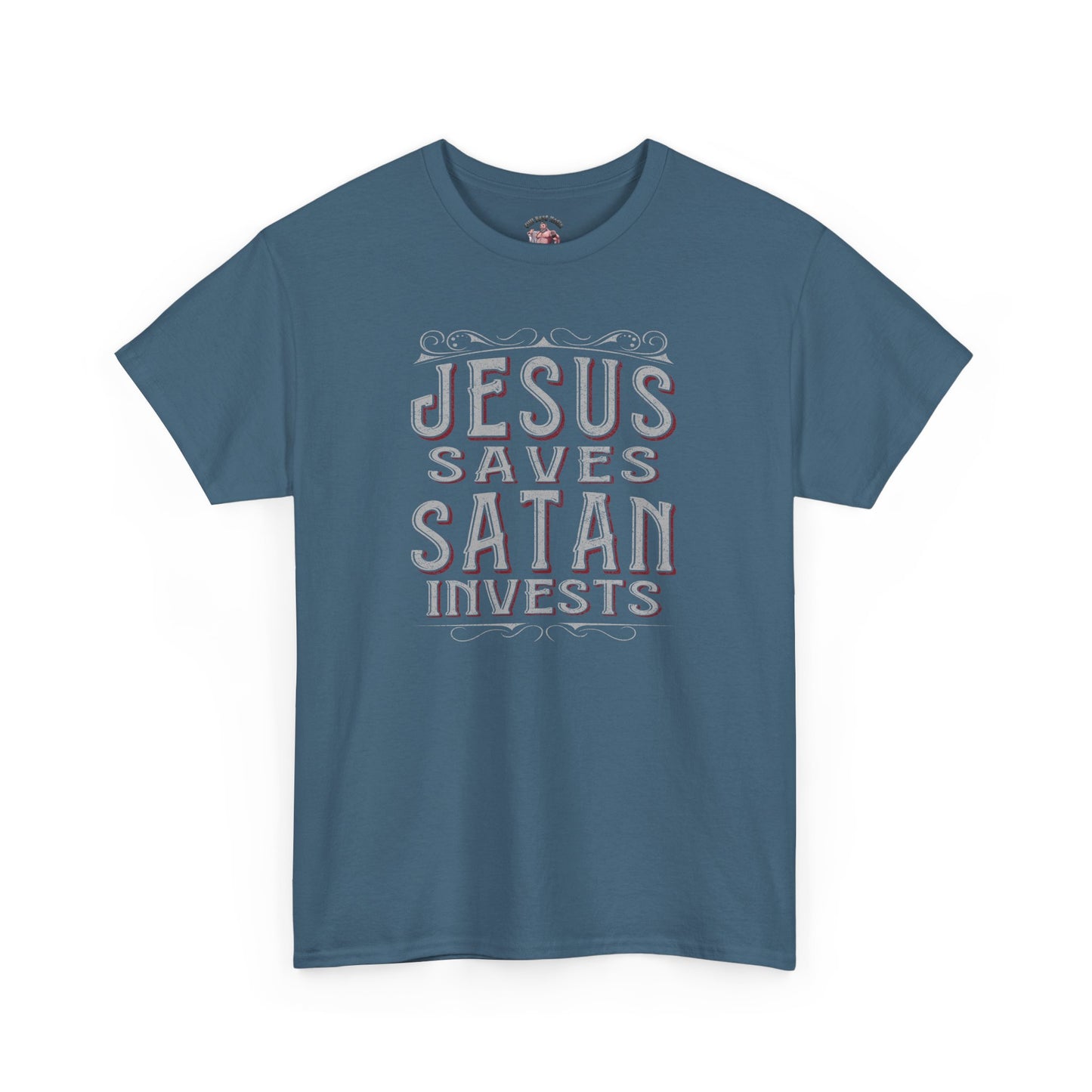 Jesus Saves, Satan Invests | T-Shirt
