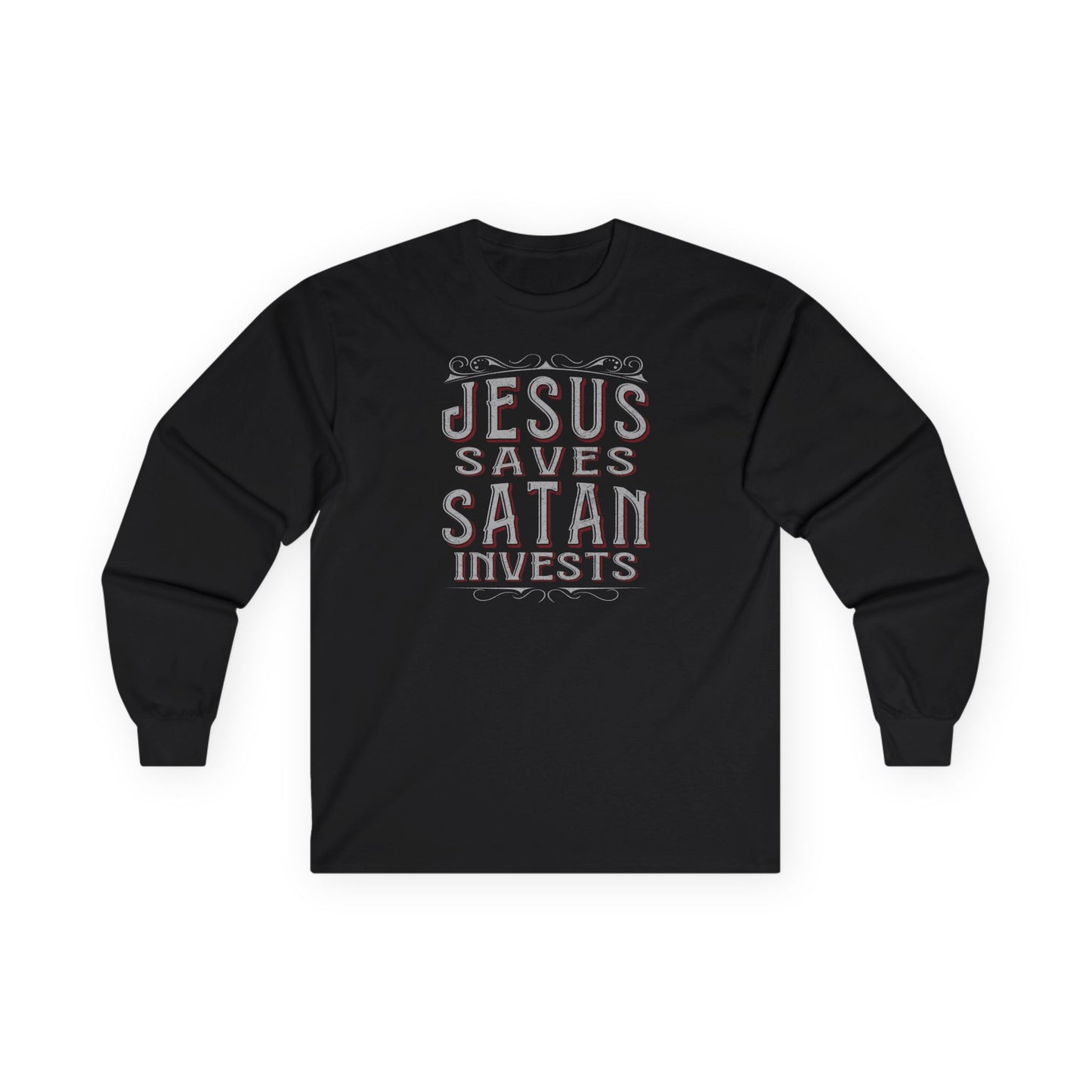 Jesus Saves Satan Invests | Long Sleeve Tee