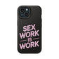 Sex Work Is Work | Impact-Resistant Phone Case