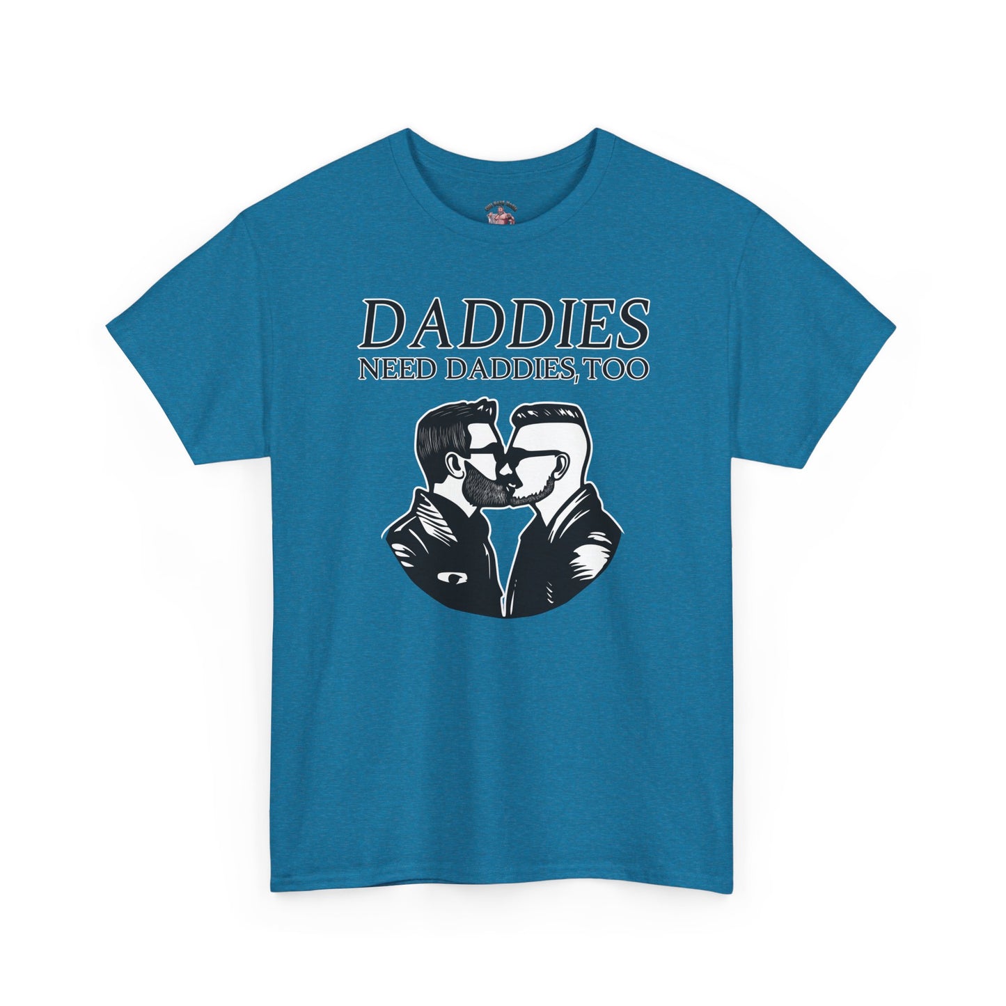 Daddies Need Daddies, Too Tee