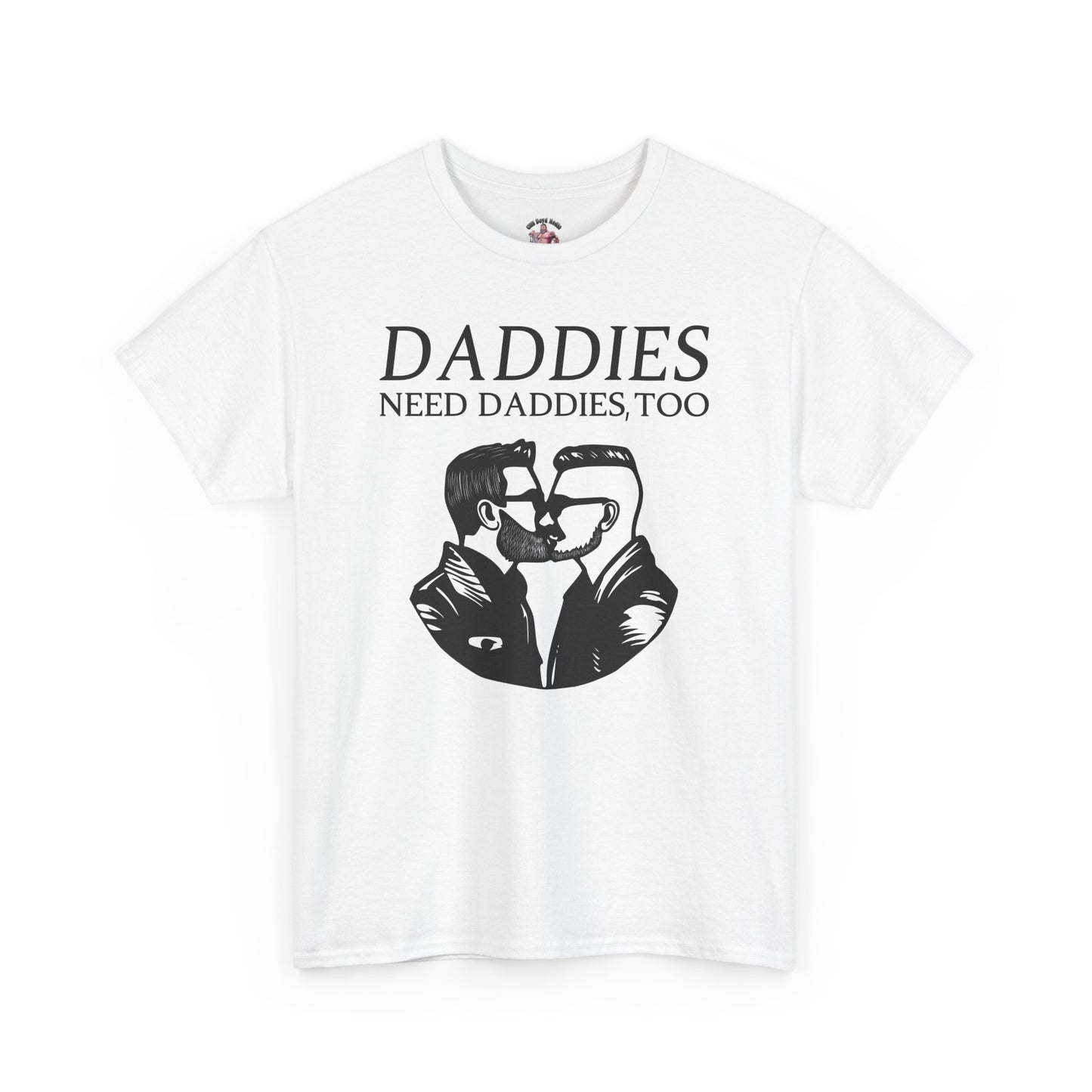 Daddies Need Daddies, Too Tee