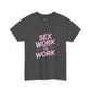 Sex Work is Work | T-Shirt
