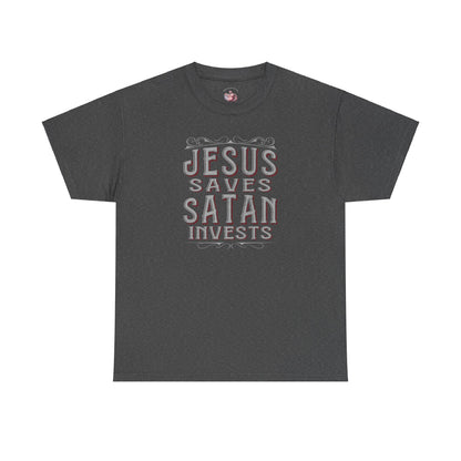 Jesus Saves, Satan Invests | T-Shirt