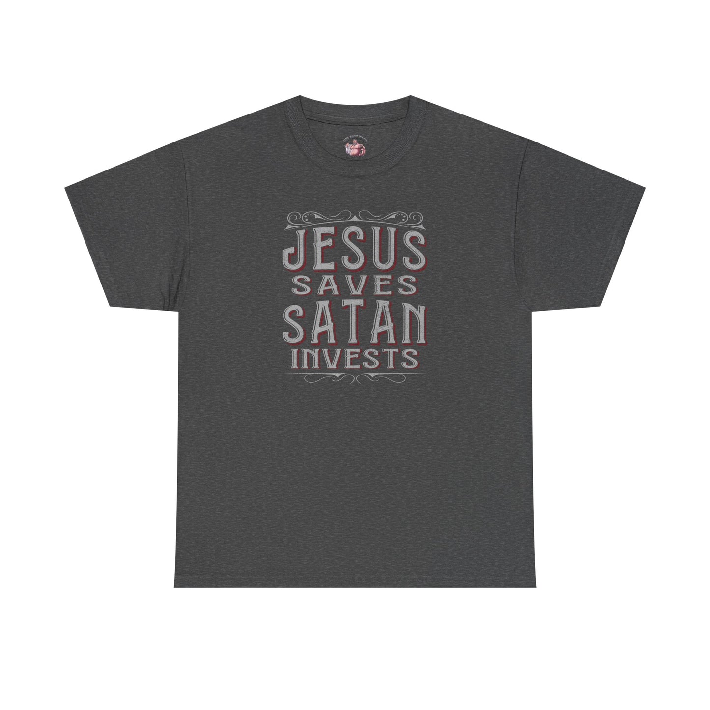 Jesus Saves, Satan Invests | T-Shirt