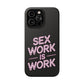 Sex Work Is Work | Impact-Resistant Phone Case