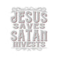 Jesus Saves, Satan Invests | Kiss Cut Sticker