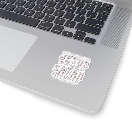 Jesus Saves, Satan Invests | Kiss Cut Sticker