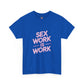Sex Work is Work | T-Shirt