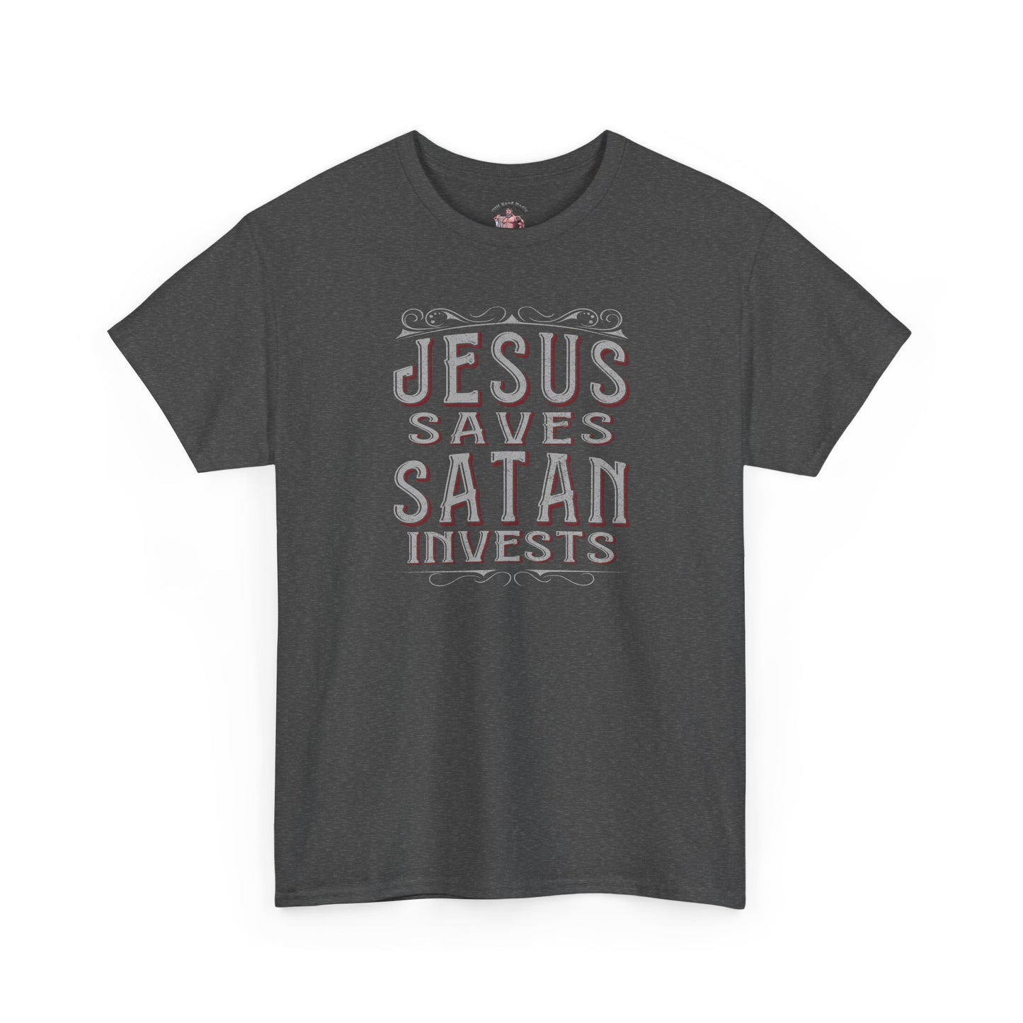 Jesus Saves, Satan Invests | T-Shirt