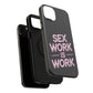 Sex Work Is Work | Impact-Resistant Phone Case