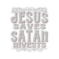 Jesus Saves, Satan Invests | Kiss Cut Sticker
