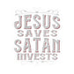 Jesus Saves, Satan Invests | Kiss Cut Sticker