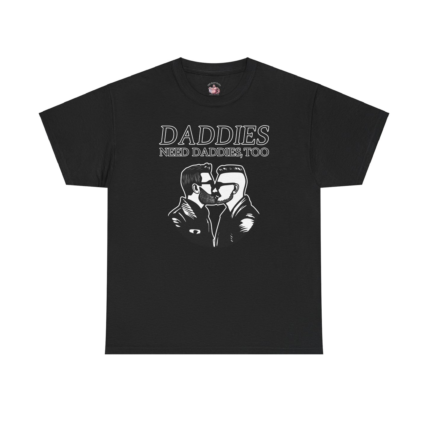 Daddies Need Daddies, Too Tee