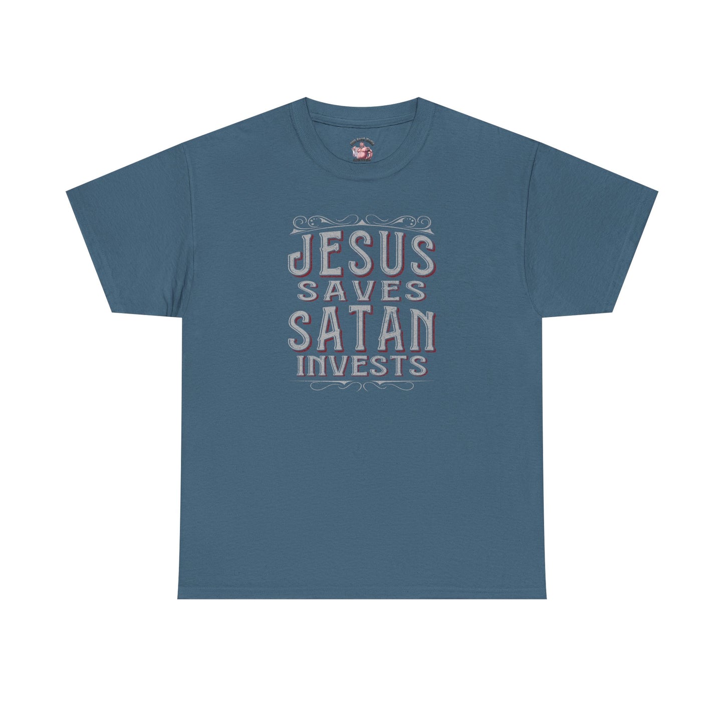 Jesus Saves, Satan Invests | T-Shirt