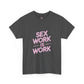 Sex Work is Work | T-Shirt