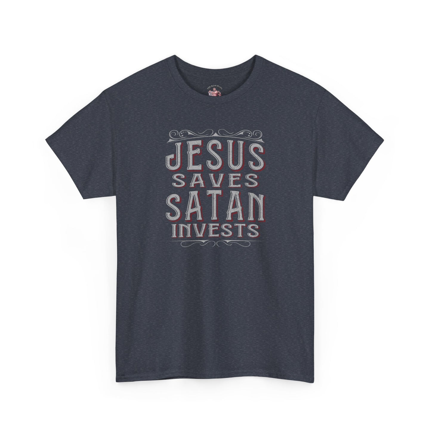 Jesus Saves, Satan Invests | T-Shirt