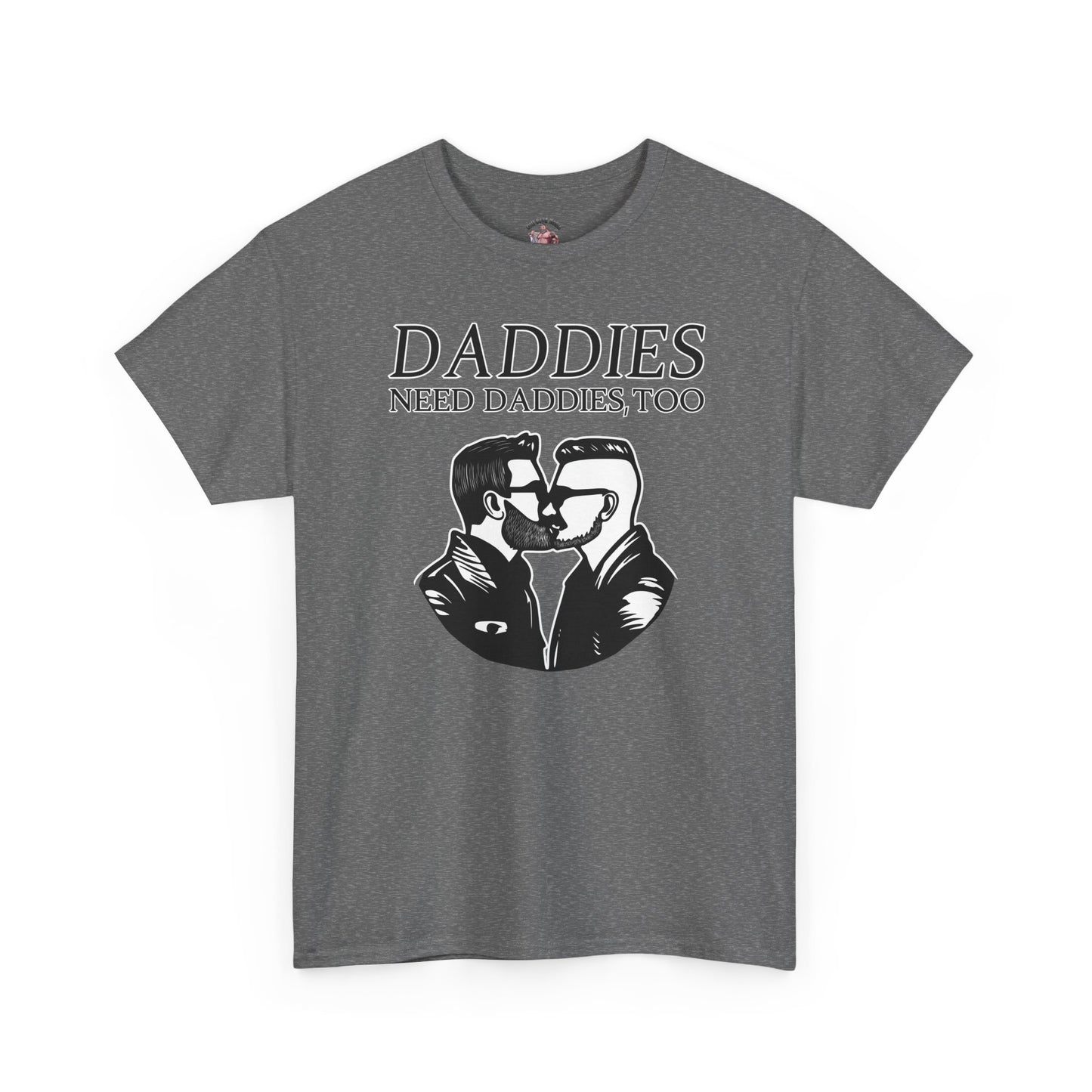 Daddies Need Daddies, Too Tee
