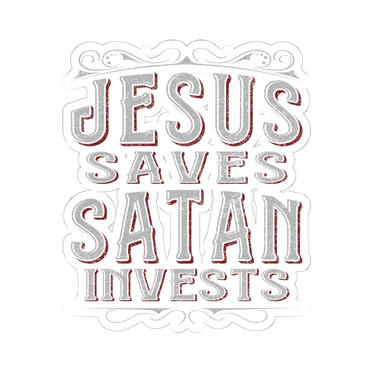 Jesus Saves, Satan Invests | Kiss Cut Sticker