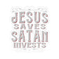 Jesus Saves, Satan Invests | Kiss Cut Sticker