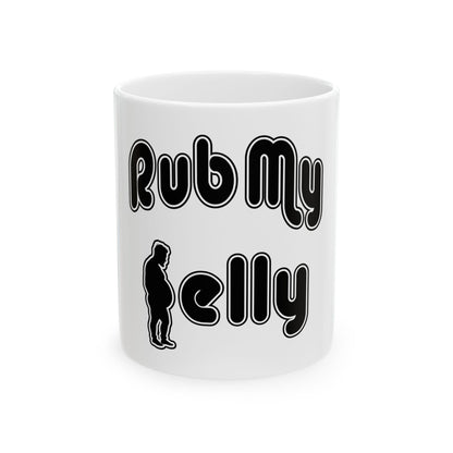 Rub My Belly | Mug, (11oz, 15oz)