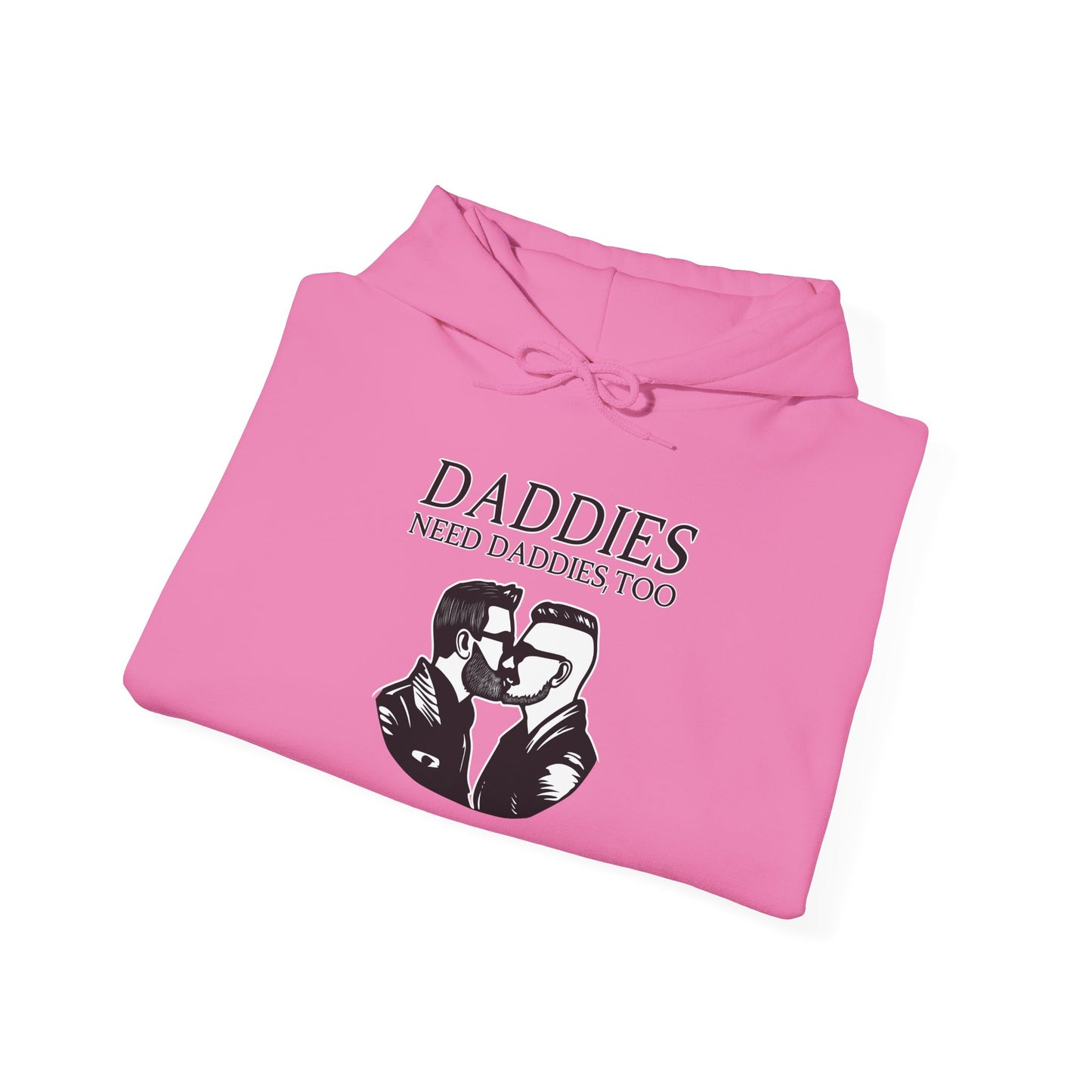 Daddies Need Daddies, Too | Hoodie