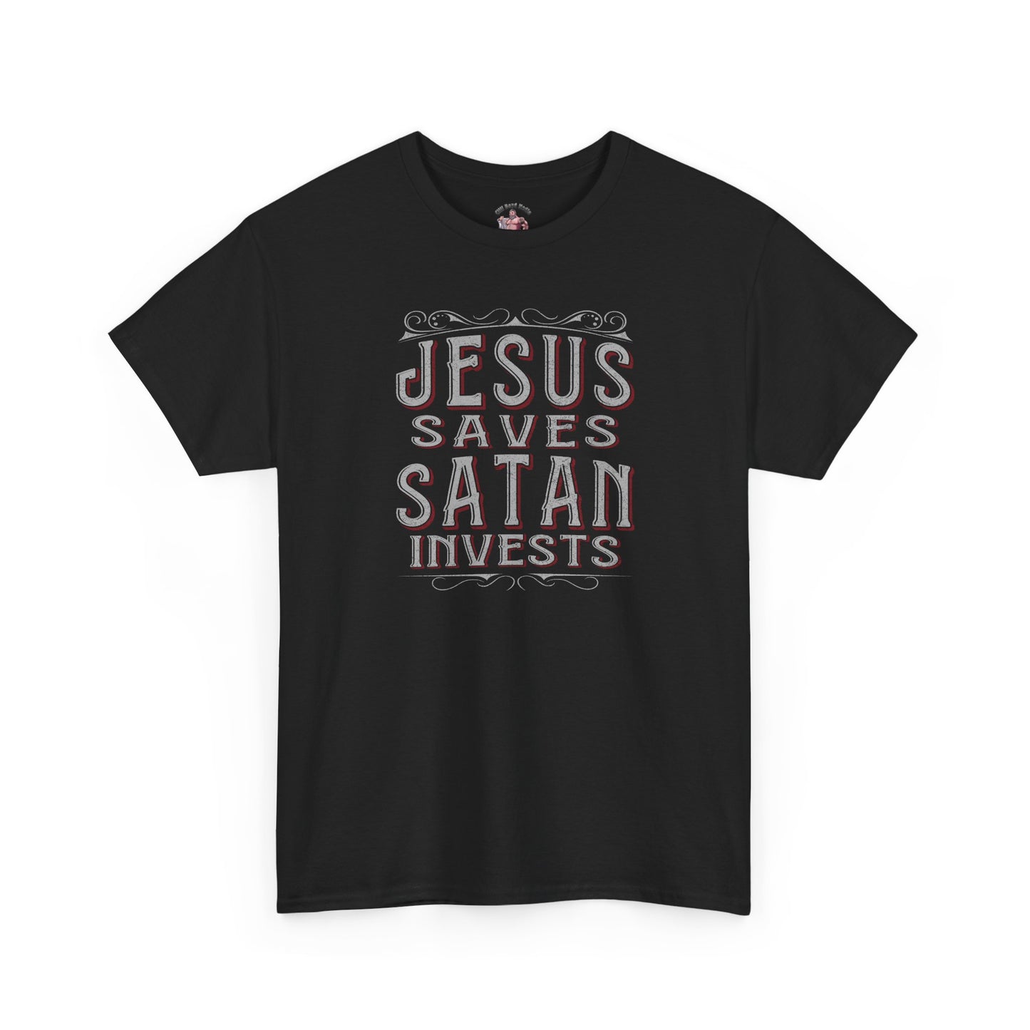 Jesus Saves, Satan Invests | T-Shirt
