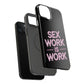 Sex Work Is Work | Impact-Resistant Phone Case