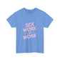 Sex Work is Work | T-Shirt