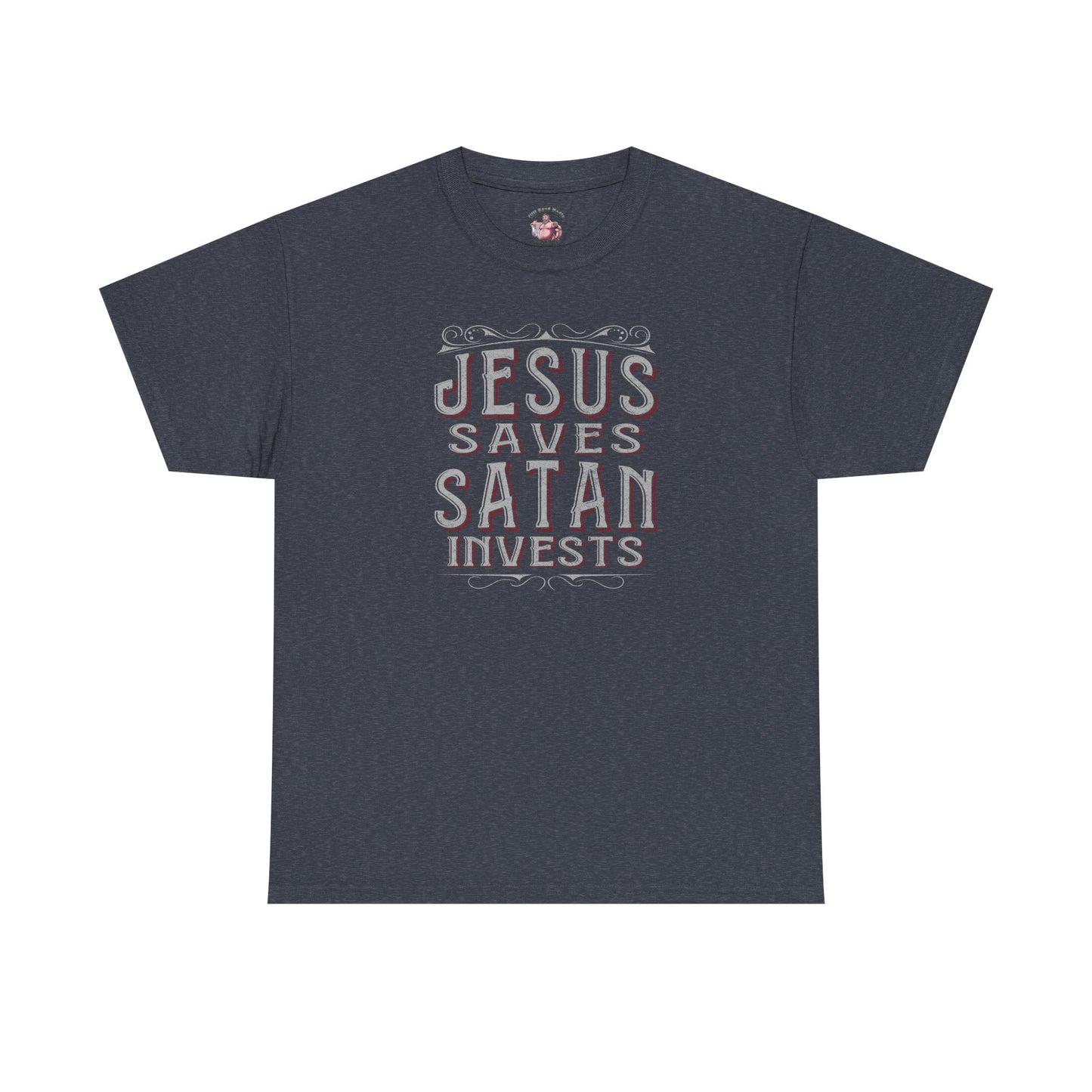 Jesus Saves, Satan Invests | T-Shirt