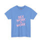 Sex Work is Work | T-Shirt