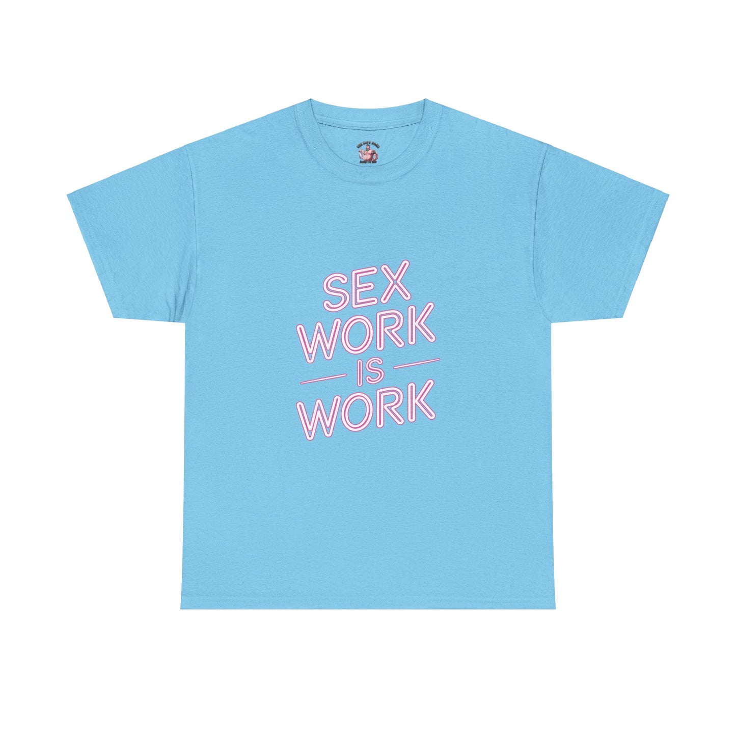 Sex Work is Work | T-Shirt