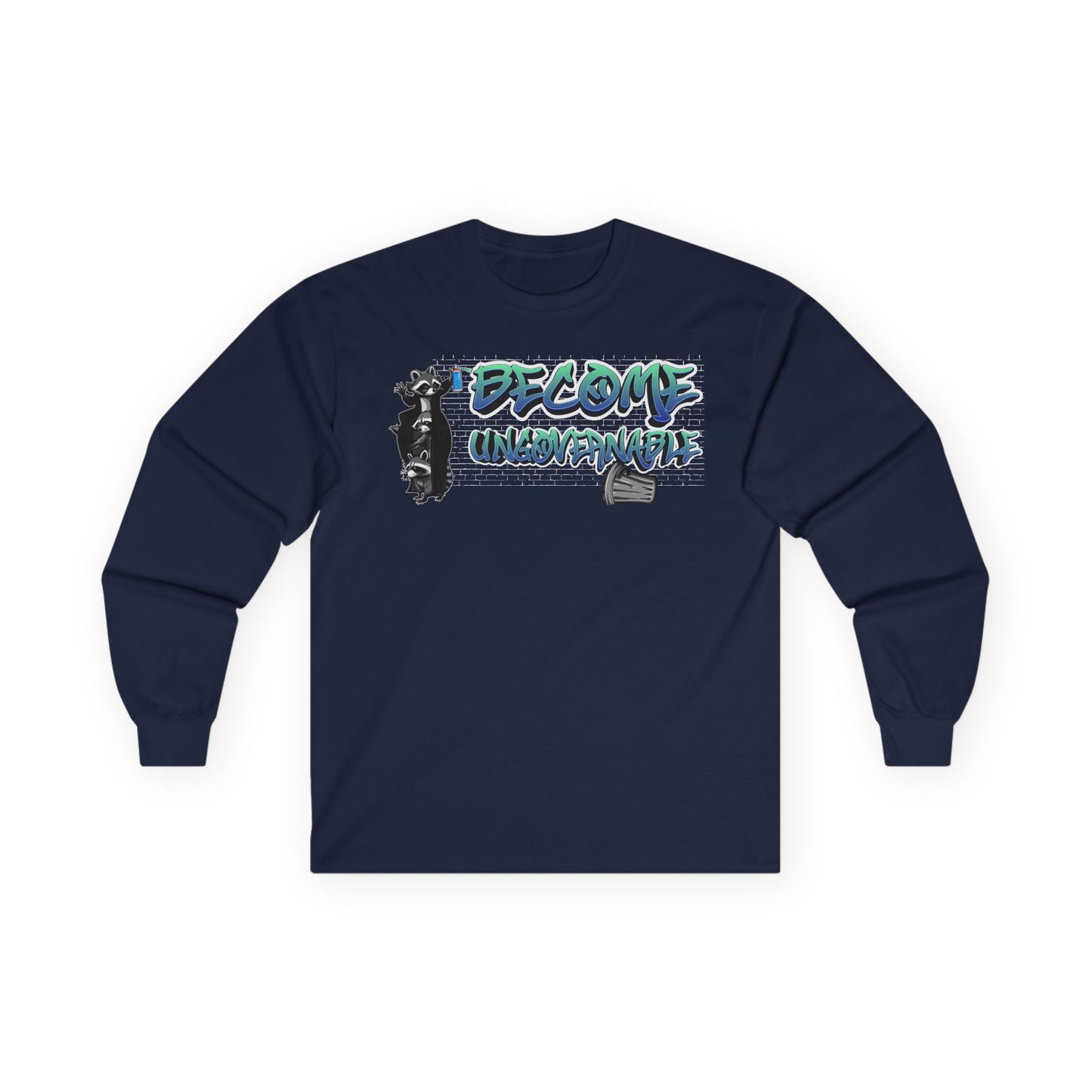 Become Ungovernable | Long Sleeve Shirt Motivational Shirt, Casual Wear, Gift for Her, Gift for Him, Empowerment Apparel