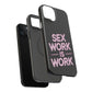 Sex Work Is Work | Impact-Resistant Phone Case