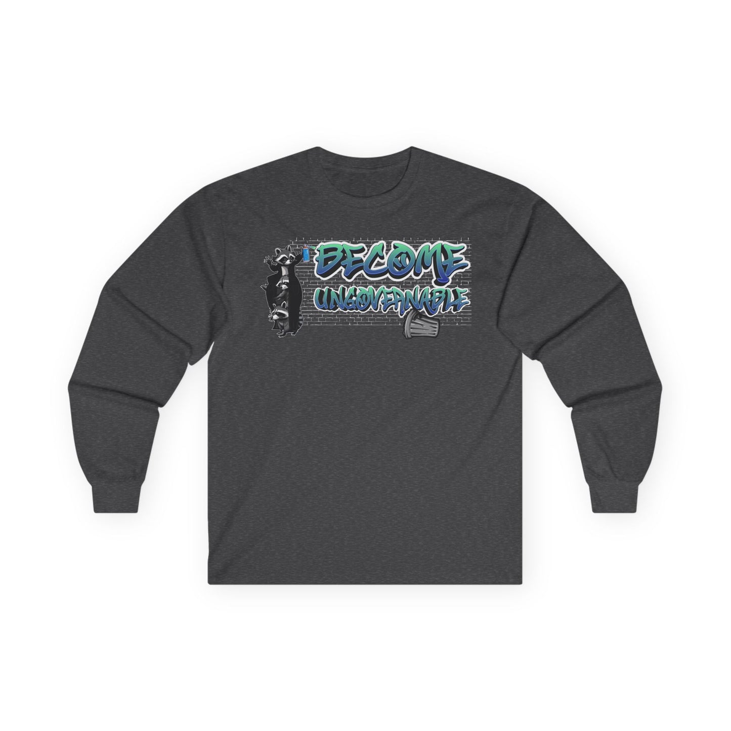 Become Ungovernable | Long Sleeve Shirt Motivational Shirt, Casual Wear, Gift for Her, Gift for Him, Empowerment Apparel