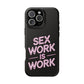 Sex Work Is Work | Impact-Resistant Phone Case