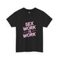 Sex Work is Work | T-Shirt