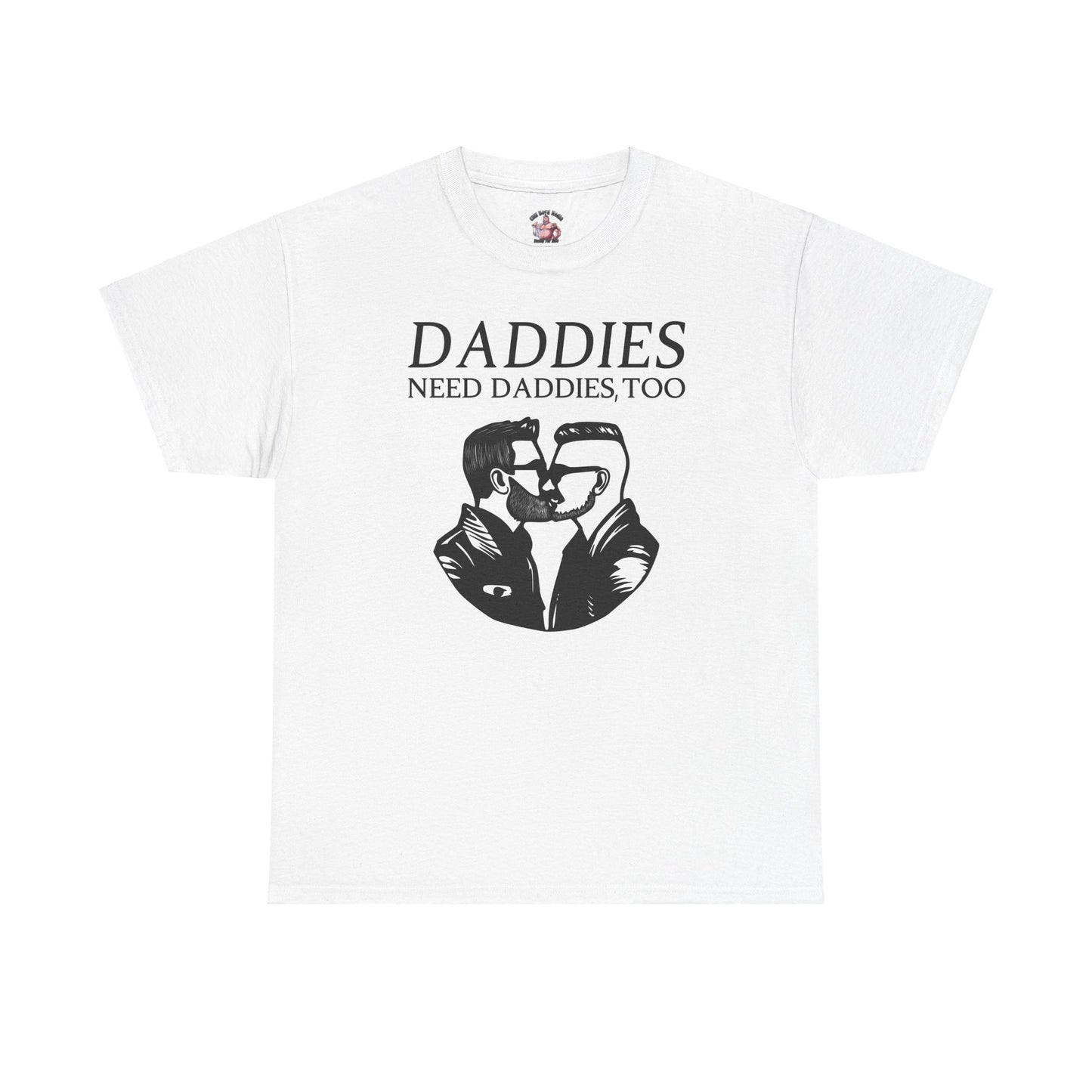 Daddies Need Daddies, Too Tee