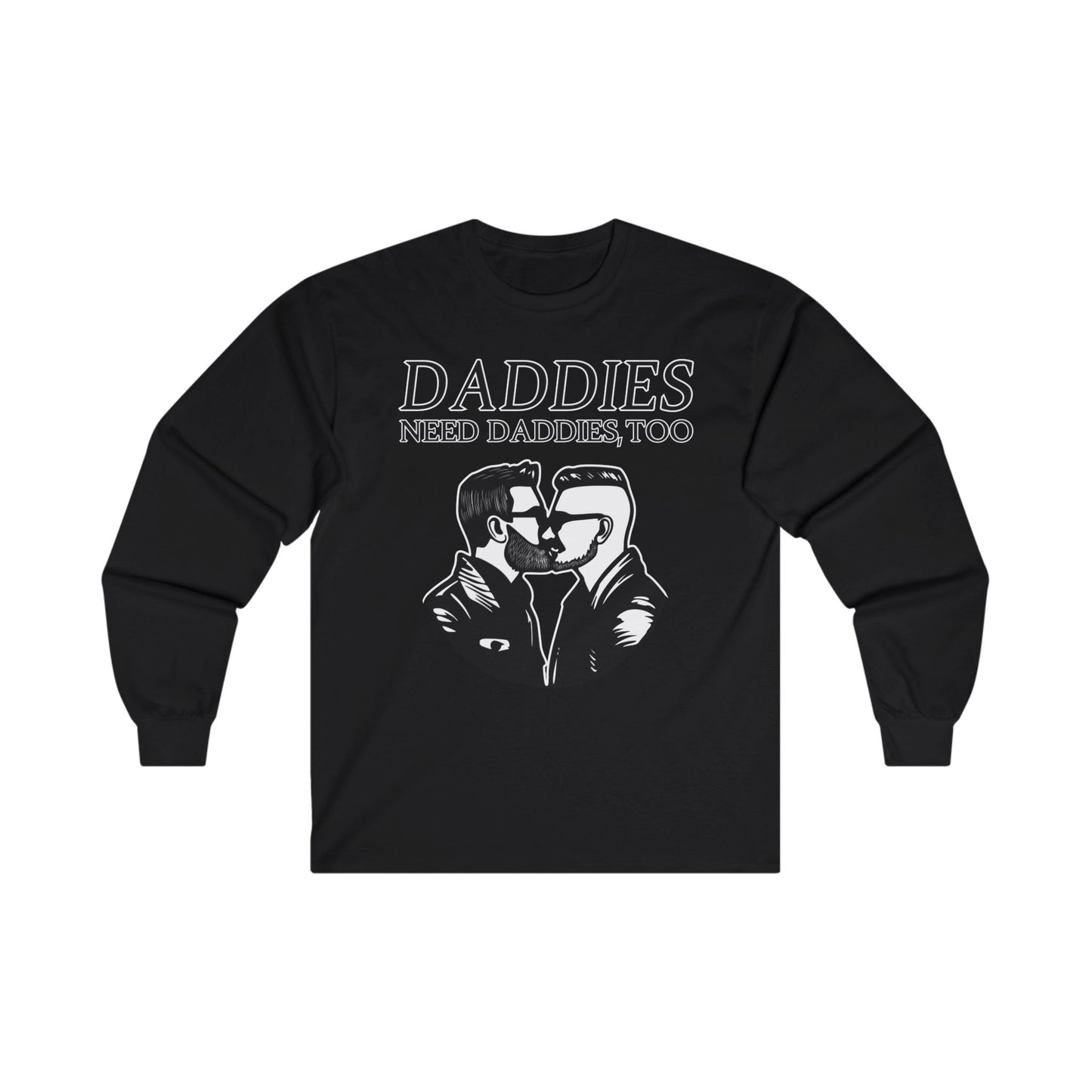 Daddies Need Daddies, Too | Long Sleeve T-Shirt