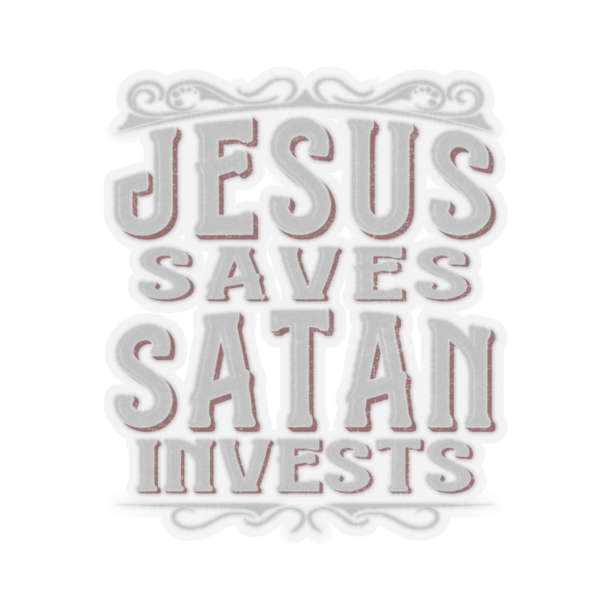 Jesus Saves, Satan Invests | Kiss Cut Sticker