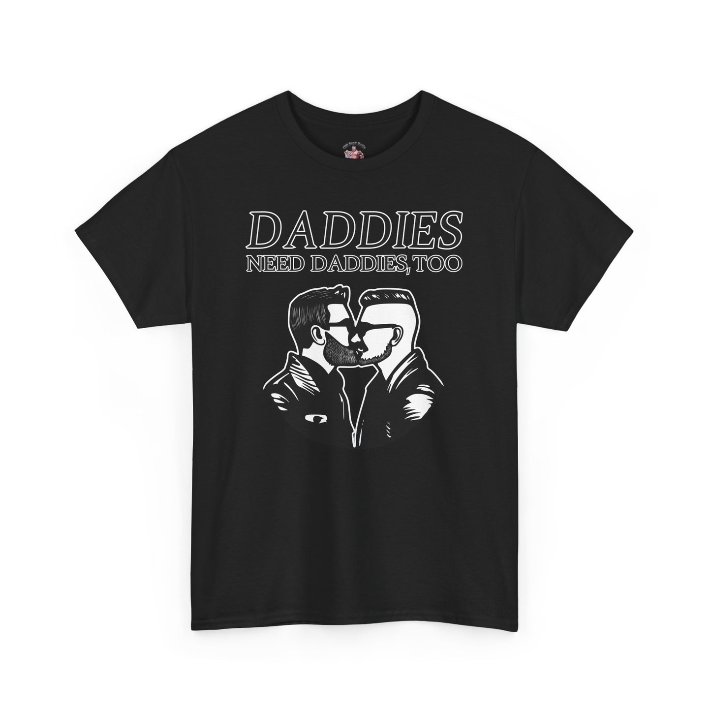 Daddies Need Daddies, Too Tee