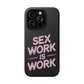 Sex Work Is Work | Impact-Resistant Phone Case