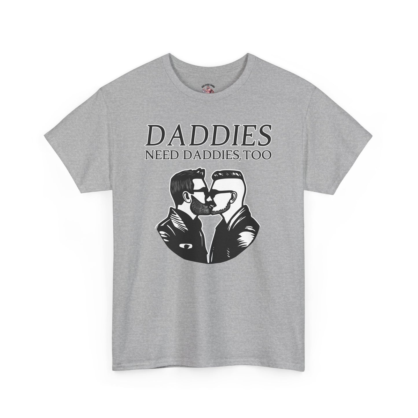 Daddies Need Daddies, Too Tee